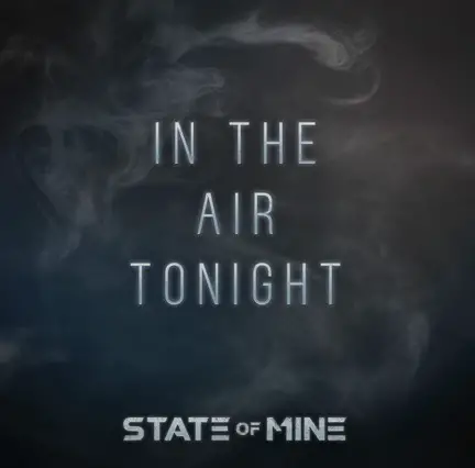 State Of Mine : In the Air Tonight